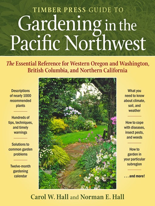 Title details for Timber Press Guide to Gardening in the Pacific Northwest by Carol  W. Hall - Wait list